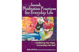 Jewish Meditation Practices for Everyday Life: Awakening Your Heart, Connecting with God