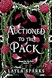 Auctioned to The Pack: An Omegaverse Reverse Harem