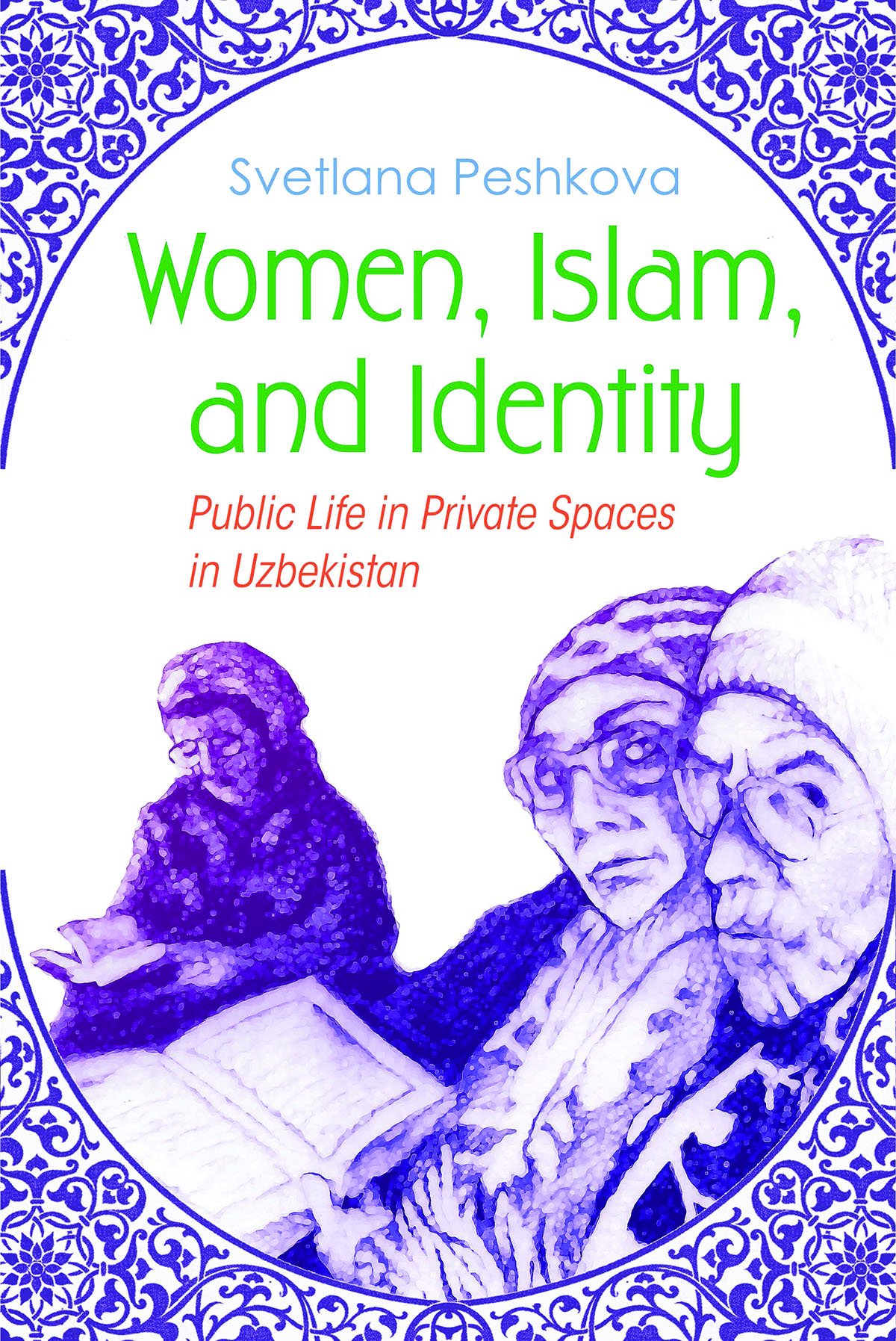 Women Islam And Identity Public Life In Private Spaces In - 