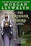 The Greener Shore: A Novel of the Druids of Hibernia