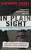 In Plain Sight: The Kaufman County Prosecutor Murders