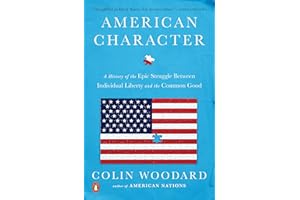American Character: A History of the Epic Struggle Between Individual Liberty and the Common Good