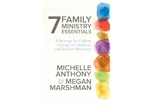 7 Family Ministry Essentials: A Strategy for Culture Change in Children's and Student Ministries