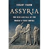 Assyria: The Rise and Fall of the World’s First Empire