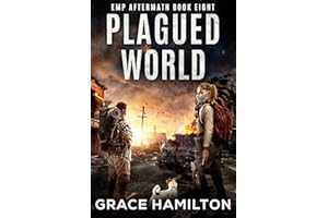 Plagued World: A Post-Apocalyptic EMP Saga Filled With Fascinating Characters & Prepper Info (EMP Aftermath Book 8)
