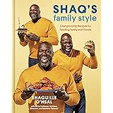 Shaq's Family Style: Championship Recipes for Feeding Family and Friends [A Cookbook]