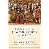 Jesus and the Jewish Roots of Mary: Unveiling the Mother of the Messiah