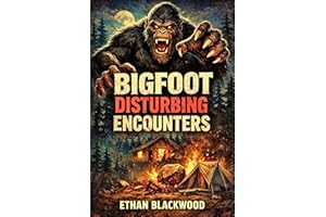 BIGFOOT - Disturbing Encounters: True Accounts of Sasquatch Sightings (Bigfoot in)