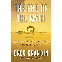 The End of the Myth: From the Frontier to the Border Wall in the Mind of America