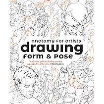 Anatomy for Artists: Drawing Form & Pose: The ultimate guide