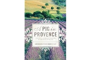 A Pig in Provence: Good Food and Simple Pleasures in the South of France