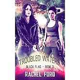 Troubled Waters (Black Flag Book 3)