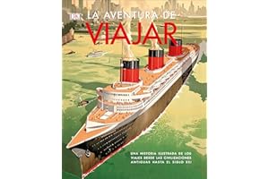 La aventura de viajar (Journey): Una historia ilustrada de los viajes desde las civilizaciones antiguas