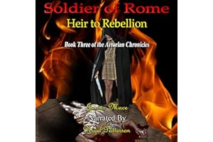 Soldier of Rome: Heir to Rebellion: The Artorian Chronicles, Book 3