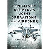 Military Strategy, Joint Operations, and Airpower: An Introduction