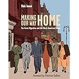 Making Our Way Home: The Great Migration and the Black American Dream