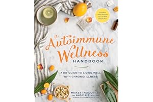 The Autoimmune Wellness Handbook: A DIY Guide to Living Well with Chronic Illness