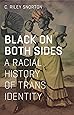 Black on Both Sides: A Racial History of Trans Identity