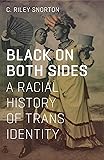 Black on Both Sides: A Racial History of Trans Identity