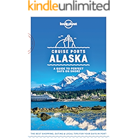 Lonely Planet Cruise Ports Alaska (Travel Guide) book cover