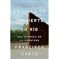 La línea se convierte en río: Una crónica de la frontera (Spanish Edition) book cover