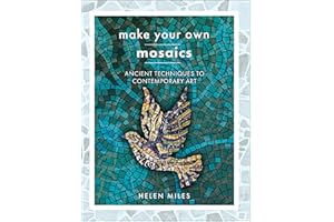 Make Your Own Mosaics: Ancient Techniques to Contemporary Art