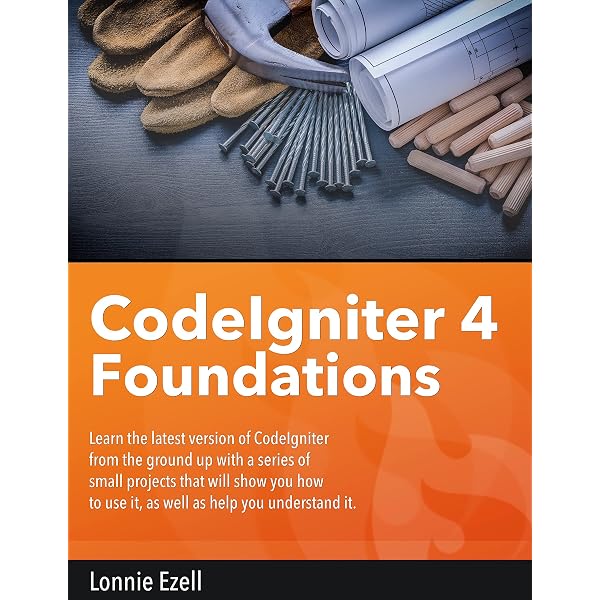 CodeIgniter 4 Foundations , Ezell, Lonnie, eBook - Amazon.com