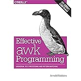 Effective awk Programming: Universal Text Processing and Pattern Matching