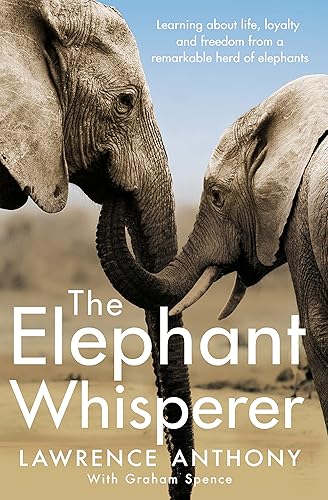 Download The Elephant Whisperer: Learning About Life, Loyalty and Freedom From a Remarkable Herd of Elephants PDF