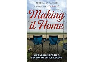 Making It Home: Life Lessons from a Season of Little League