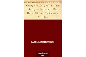 George Washington: Farmer Being an Account of His Home Life and Agricultural Activities