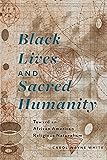 Black Lives and Sacred Humanity: Toward an African American Religious Naturalism