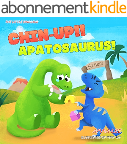 Download The Little Dinosaurs : Chin-up!! Apatosaurus!: (Dinosaur books for children, Emotional and EQ, Social skills, Bedtime stories for kids ages 3-5) (English Edition) PDF