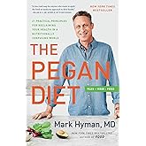 The Pegan Diet: 21 Practical Principles for Reclaiming Your Health in a Nutritionally Confusing World (The Dr. Mark Hyman Lib