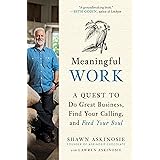 Meaningful Work: A Quest to Do Great Business, Find Your Calling, and Feed Your Soul
