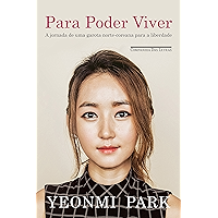 Para poder viver: A jornada de uma garota norte-coreana para a liberdade (Portuguese Edition) book cover Para poder viver: A jornada de uma garota norte-coreana para a liberdade (Portuguese Edition) book cover