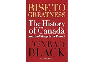 Rise to Greatness: The History of Canada From the Vikings to the Present