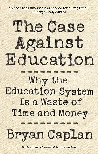 Download The Case Against Education: Why the Education System Is a Waste of Time and Money PDF