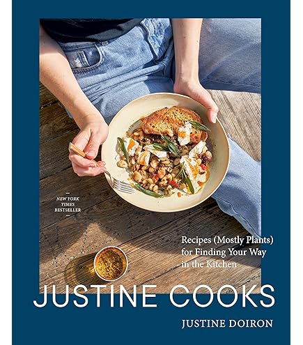 Justine Cooks: A Cookbook: Recipes (Mostly Plants) for Finding
