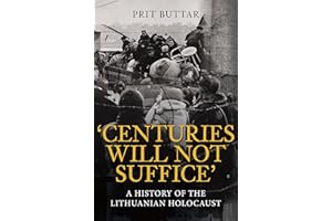 Centuries Will Not Suffice: A History of the Lithuanian Holocaust