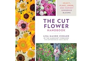 The Cut Flower Handbook: Select, Plant, Grow, and Harvest Gorgeous Blooms
