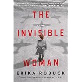 The Invisible Woman: A WWII Novel