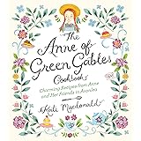 The Anne of Green Gables Cookbook: Charming Recipes from Anne and Her Friends in Avonlea