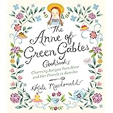 The Anne of Green Gables Cookbook: Charming Recipes from Anne and Her Friends in Avonlea