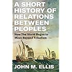 A Short History of Relations Between Peoples: How the World Began to Move Beyond Tribalism