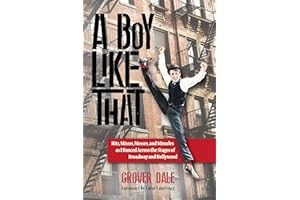 A Boy Like That: Hits, Misses, Messes, and Miracles as I Danced Across the Stages of Broadway and Hollywood