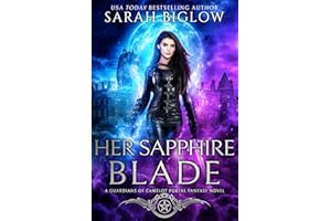 Her Sapphire Blade: An Arthurian-Inspired Portal Fantasy Novel (Guardians of Camelot Book 1)