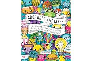 Adorable Art Class: A Complete Course in Drawing Plant, Food, and Animal Cuties - Includes 75 Step-by-Step Tutorials (Cute an