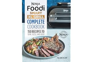 Ninja Foodi Smart XL Grill Complete Cookbook: 150 Recipes to Sear, Sizzle, and Crisp (Ninja Cookbooks)