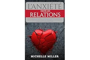 L'ANXIÉTÉ DANS LES RELATIONS: 7 étapes simples pour gérer et surmonter l'anxiété relationnelle, la peur de l'abandon, l'attac